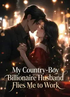 [Dubbed]My Country-Boy Billionaire Husband Flies Me to Work