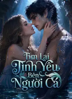 Tìm Lại Tình Yêu Bên Người Cá