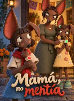 Mamá, no mentía