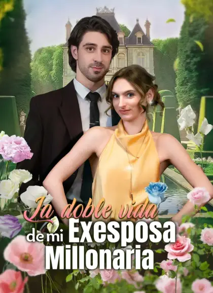 La doble vida de mi exesposa millonaria