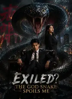 [Dubbed] Exiled? The God Snake Spoils Me