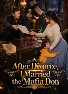 After Divorce, I Married the Mafia Don