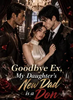 Goodbye Ex, My Daughter’s New Dad is a Don