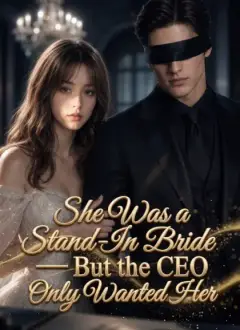 She Was a Stand-In Bride—But the CEO Only Wanted Her