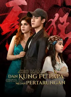 CEO Mama dan Kung Fu Papa: Cinta di Medan Pertarungan