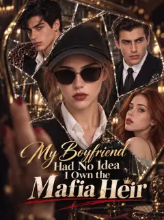 My Boyfriend Had No Idea I Own the Mafia Heir